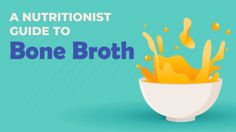 A Nutritionist Guide to Bone Broth