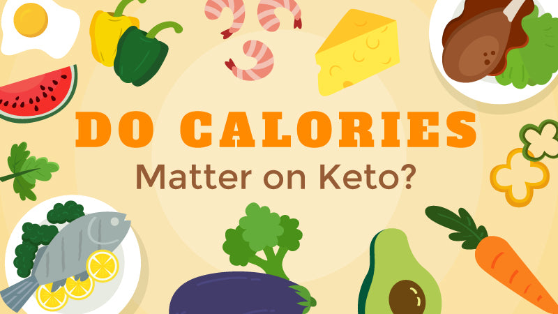 Do Calories Matter on Keto?