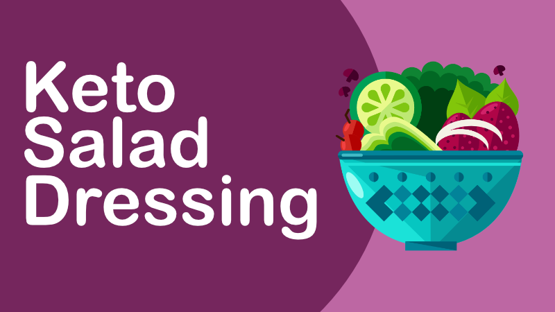 Keto Salad Dressing: Low Carb Ways to Spruce Up Your Greens